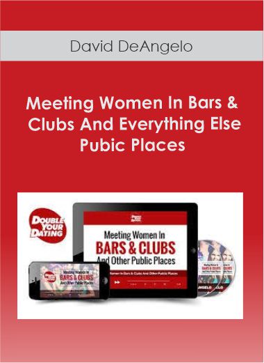 David DeAngelo – Meeting Women In Bars & Clubs And Everything Else Pubic Places