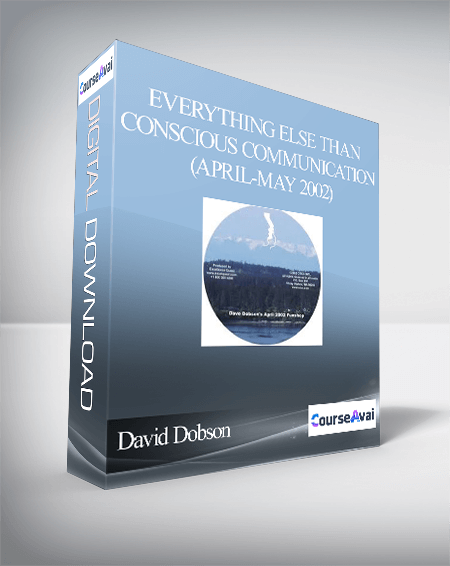 David Dobson - Everything Else Than Conscious Communication (April-May 2002)