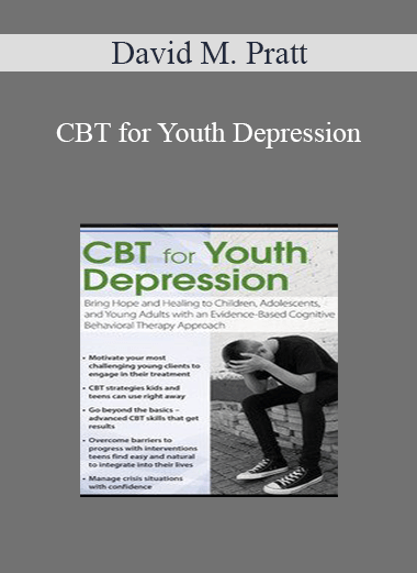 David M. Pratt - CBT for Youth Depression: Bring Hope and Healing to Children