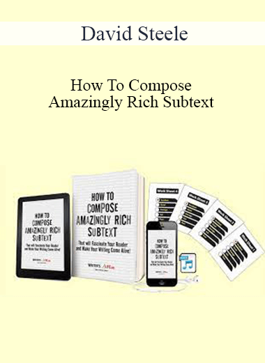 David Steele - How To Compose Amazingly Rich Subtext