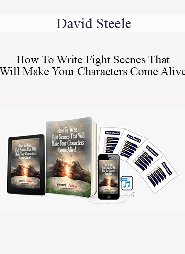 David Steele - How To Write Fight Scenes That Will Make Your Characters Come Alive