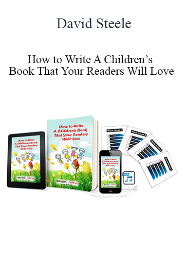 David Steele - How to Write A Children’s Book That Your Readers Will Love