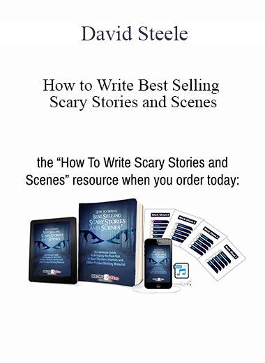 David Steele - How to Write Best Selling Scary Stories and Scenes