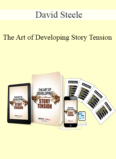 David Steele - The Art of Developing Story Tension