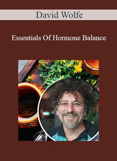 David Wolfe - Essentials Of Hormone Balance