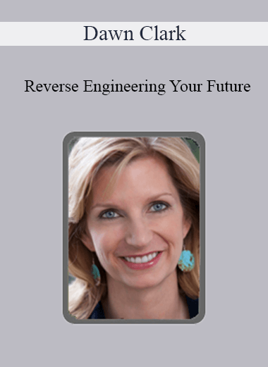 Dawn Clark - Reverse Engineering Your Future: Activating Your Field for Health