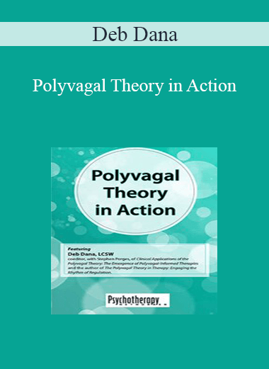 Deb Dana - Polyvagal Theory in Action