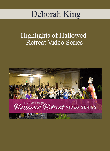 Deborah King - Highlights of Hallowed Retreat Video Series