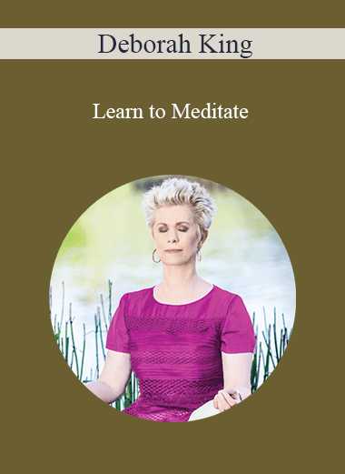 Deborah King - Learn to Meditate