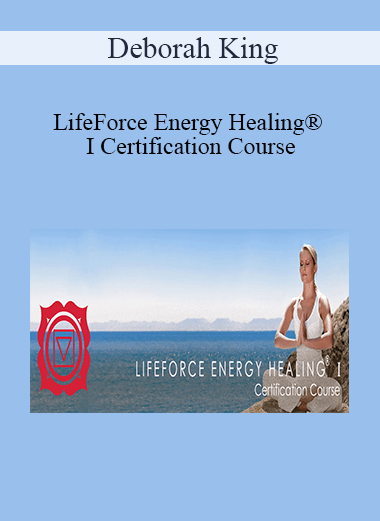 Deborah King - LifeForce Energy Healing® I Certification Course