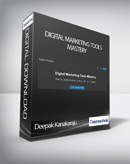 Deepak Kanakaraju - Digital Marketing Tools Mastery