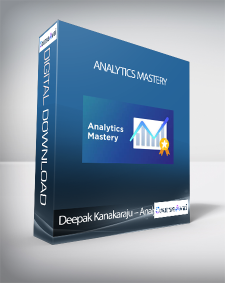 Deepak Kanakaraju - Analytics Mastery