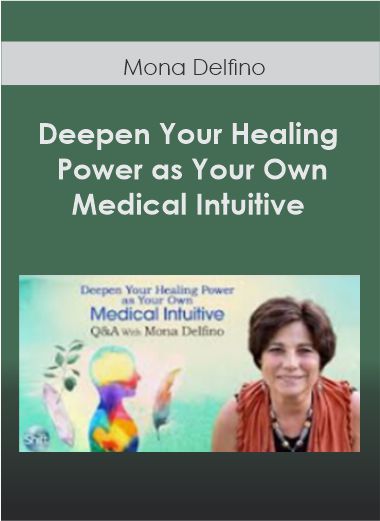 Deepen Your Healing Power as Your Own Medical Intuitive With Mona Delfino