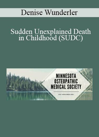 Denise Wunderler - Sudden Unexplained Death in Childhood (SUDC): My Personal Tragedy