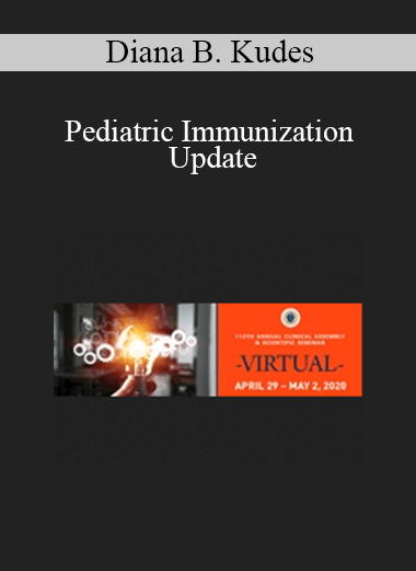 Diana B. Kudes - Pediatric Immunization Update