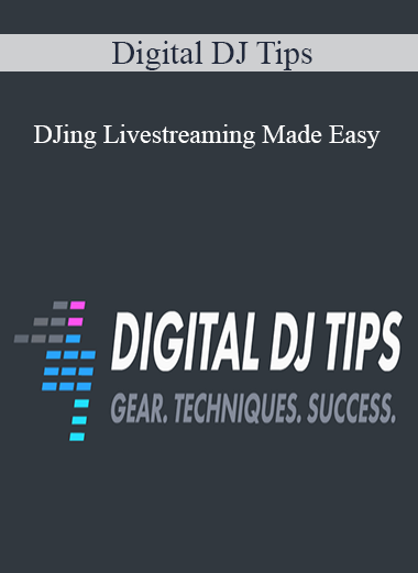 Digital DJ Tips - DJing Livestreaming Made Easy