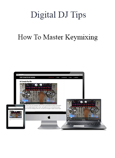 Digital DJ Tips - How To Master Keymixing