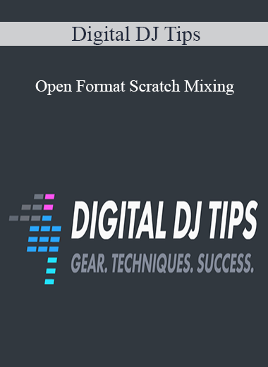 Digital DJ Tips - Open Format Scratch Mixing