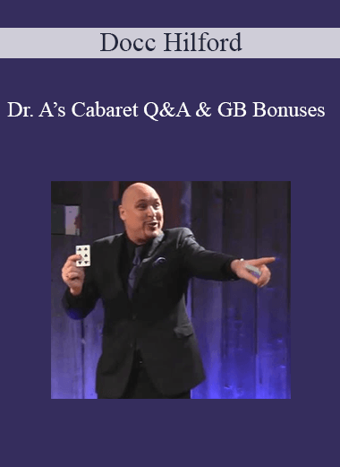Docc Hilford - Dr. A’s Cabaret Q&A & GB Bonuses