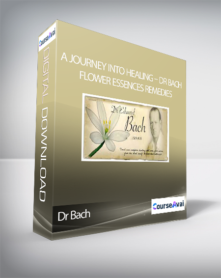 Dr Bach - A Journey into Healing – Dr Bach Flower Essences Remedies
