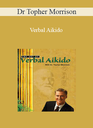 Dr Topher Morrison - Verbal Aikido