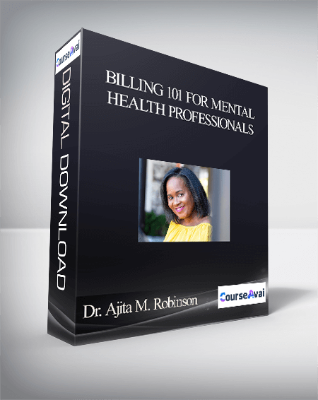 Dr. Ajita M. Robinson - Billing 101 for Mental Health Professionals