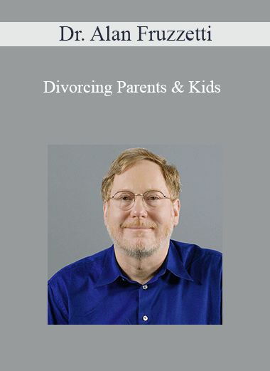 Dr. Alan Fruzzetti - Divorcing Parents & Kids