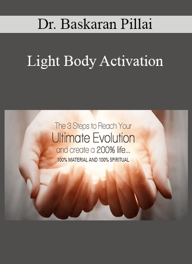 Dr. Baskaran Pillai - Light Body Activation