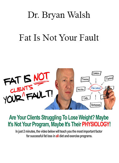 Dr. Bryan Walsh - Fat Is Not Your Fault