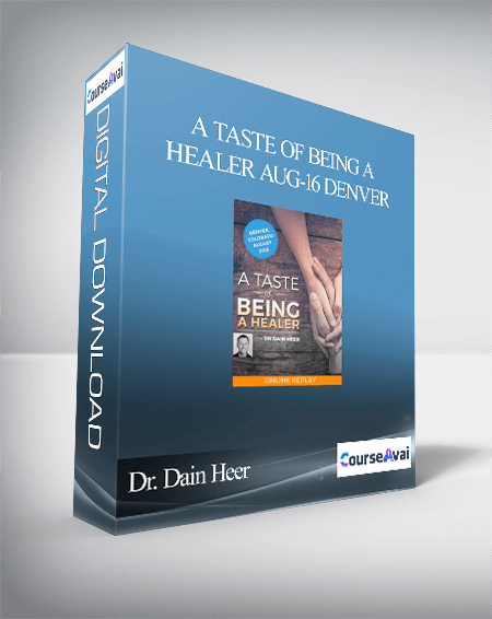 Dr. Dain Heer - A Taste of Being a Healer Aug-16 Denver