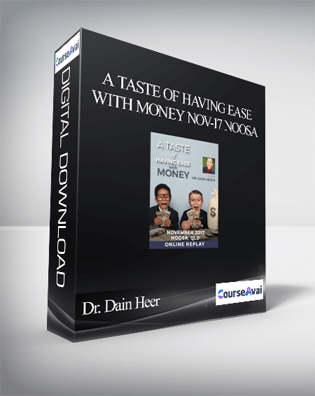 Dr. Dain Heer - A Taste of Having Ease with Money Nov-17 Noosa