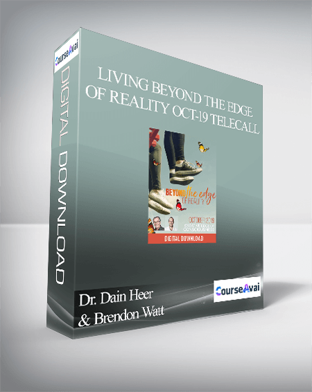Dr. Dain Heer & Brendon Watt - Living Beyond the Edge of Reality Oct-19 Telecall