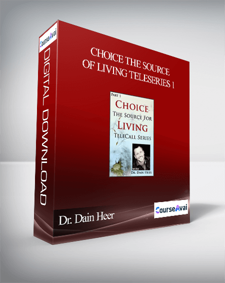 Dr. Dain Heer - Choice the Source of Living Teleseries 1