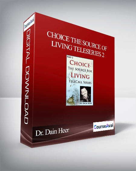 Dr. Dain Heer - Choice the Source of Living Teleseries 2