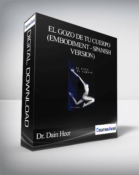Dr. Dain Heer - El gozo de tu cuerpo (Embodiment - Spanish Version)