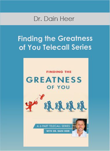 Dr. Dain Heer - Finding the Greatness of You Telecall Series
