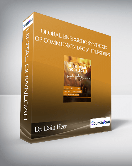 Dr. Dain Heer - Global Energetic Synthesis of Communion Dec-16 Teleseries
