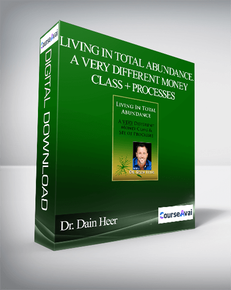 Dr. Dain Heer - Living in Total Abundance. A Very Different Money Class + Processes
