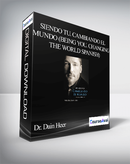 Dr. Dain Heer - Siendo Tu. Cambiando El Mundo (Being You. Changing the World Spanish)