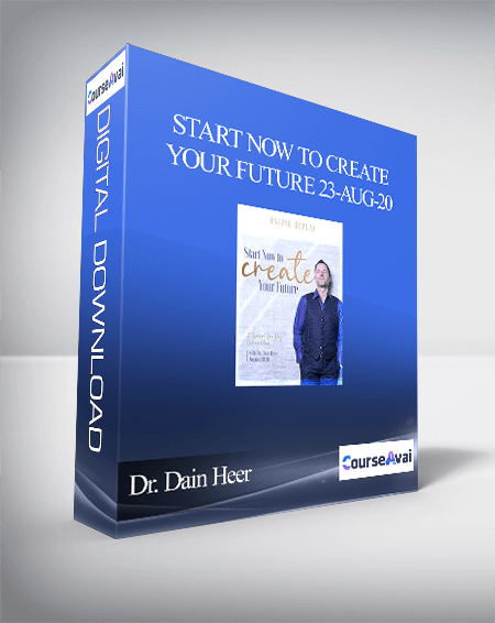 Dr. Dain Heer - Start Now To Create Your Future 23-Aug-20