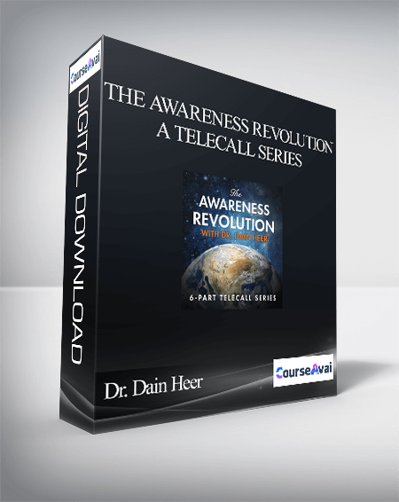 Dr. Dain Heer - The Awareness Revolution - A Telecall Series