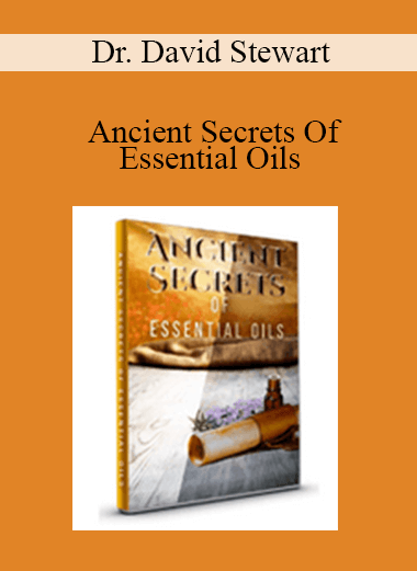 Dr. David Stewart - Ancient Secrets Of Essential Oils