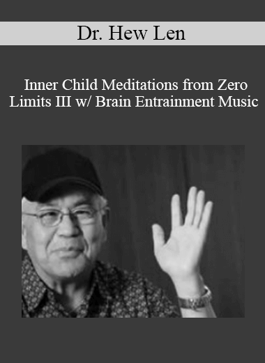 Dr. Hew Len - Inner Child Meditations from Zero Limits III w/ Brain Entrainment Music