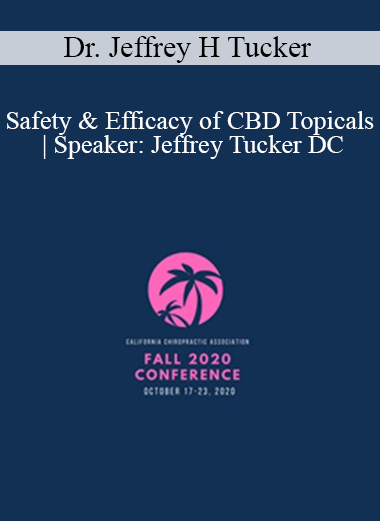 Dr. Jeffrey H Tucker - Safety & Efficacy of CBD Topicals | Speaker: Jeffrey Tucker DC