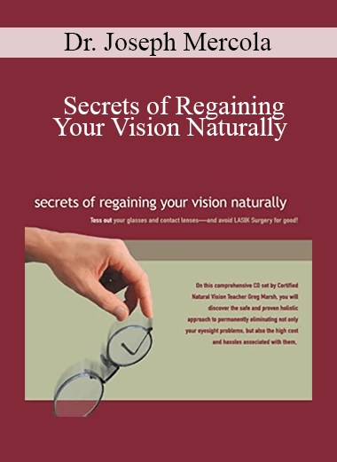 Dr. Joseph Mercola - Secrets of Regaining Your Vision Naturally