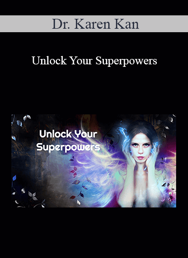 Dr. Karen Kan - Unlock Your Superpowers