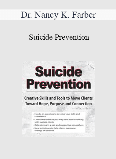 Dr. Nancy K. Farber - Suicide Prevention: Creative Skills and Tools to Move Clients Toward Hope