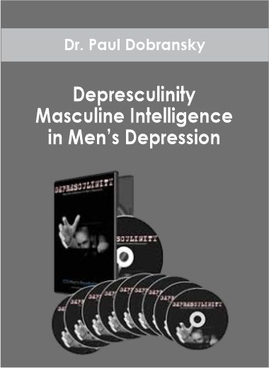 Dr. Paul Dobransky- Depresculinity – Masculine Intelligence in Men’s Depression