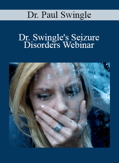 Dr. Paul Swingle - Dr. Swingle's Seizure Disorders Webinar