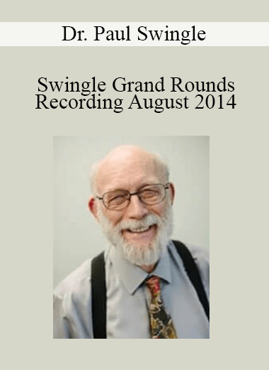 Dr. Paul Swingle - Swingle Grand Rounds Recording August 2014